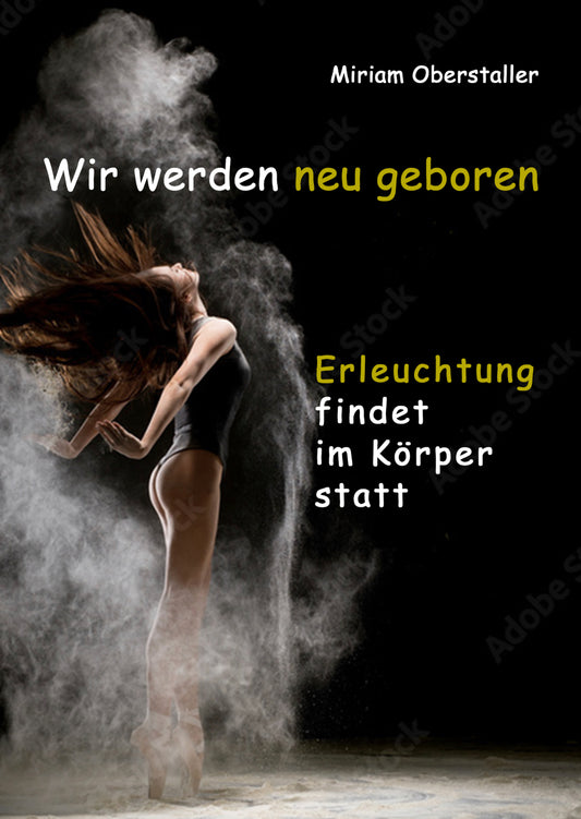 Buch: Wir werden neu geboren- Erleuchtung findet im Körper statt!